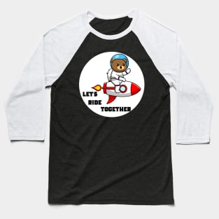 Space Suited Teddy Bear on a Rocket Baseball T-Shirt